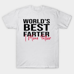 World's Best Farter, I Mean Father T-Shirt